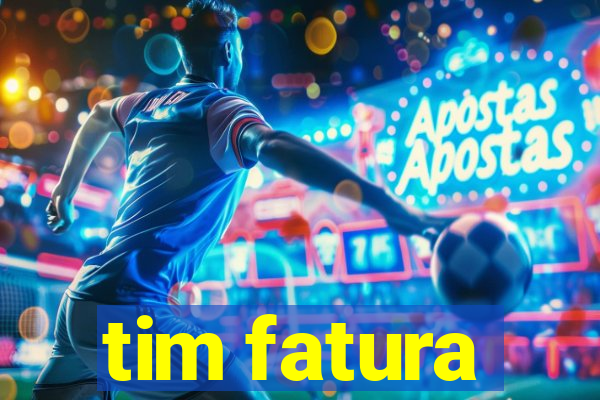 tim fatura